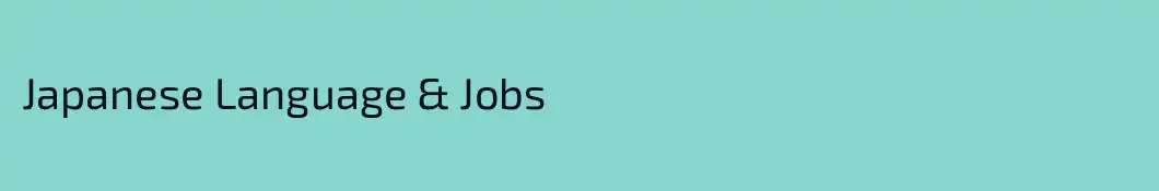 Japanese Language & Jobs